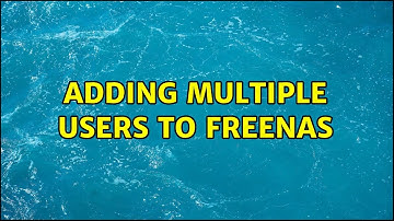 Adding multiple users to FreeNAS