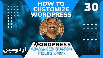 Part 30 How to Customize WordPress in Urdu/Hindi: How to Integrate Advanced Custom Fields into Theme
