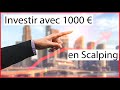 Comment investir 1000 euros en Scalping?