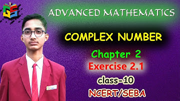 Complex Number || Exercise 2.1 || Advanced Mathematics || Class 10 || SEBA || NCERT || Amal krishna