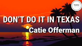 Catie Offerman - Don't Do It In Texas (Lyrics)