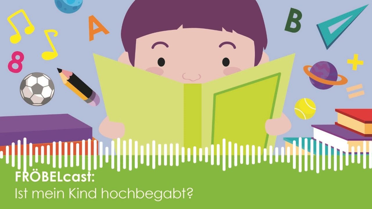 Ist mein Kind hochbegabt? | Fröbelcast - der Podcast für Eltern