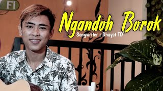 NGANDOH BOROK || DHAYAT TD ( Video Music)