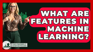 What Are Features In Machine Learning? - The Friendly Statistician