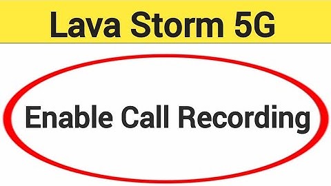 Lava storm 5G me call recording kaise kare, how to enable call recording in Lava storm 5G
