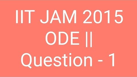 IIT JAM mathematics 2015 ODE|| Question based on variations of parameters |