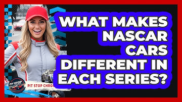 What Makes NASCAR Cars Different In Each Series? - Pit Stop Chronicles