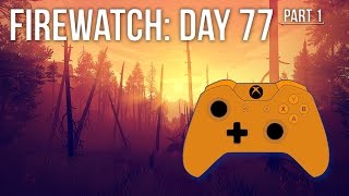 Firewatch: Day 77 - Gameplay/Walkthrough - Part 1 (Xbox One)