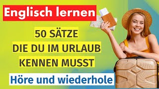 Englisch lernen: 50 Sätze, die du Im Urlaub kennen musst; höre zu und übe bis es klappt!