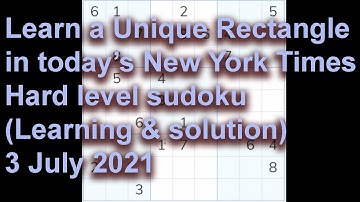 Sudoku learning and solution – New York Times 3 July 2021 Hard level Unique Rectangle