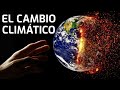 Causas y Consecuencias del CAMBIO CLIMÁTICO | Mini Documental | El Planeta Z