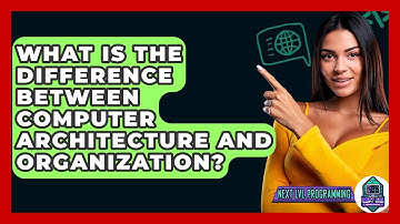 What Is The Difference Between Computer Architecture And Organization? - Next LVL Programming