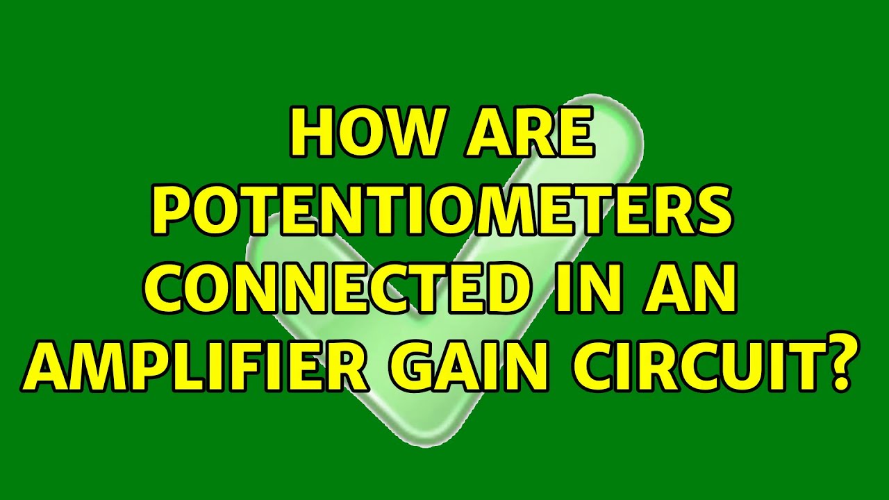 How are potentiometers connected in an amplifier gain circuit? (3