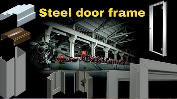 【Steel door frame types 】: Door Frame Machine | Steel door frame machinery