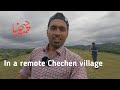 I am visiting a remote Chechen village || Chechen hospitality