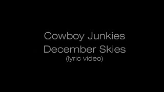 Watch Cowboy Junkies December Skies video