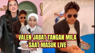 VALEN JABAT TANGAN MILA SAAT MASUK LIVE!