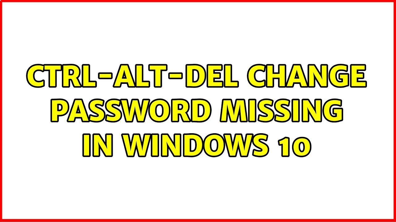Ctrl-Alt-Del Change Password Missing In Windows 10
