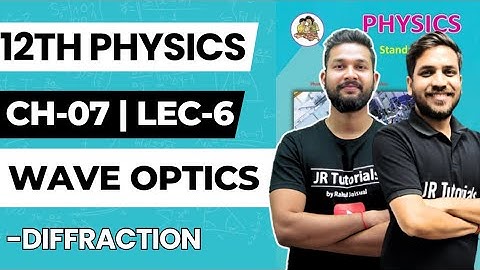 12th Physics | Chapter 07 | Wave Optics | Lecture 6 | Maharashtra Board | JR College | 