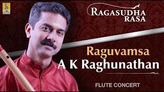 Raghuvamsa | a flute concert by A.K.Raghunathan | Ragasudharasa