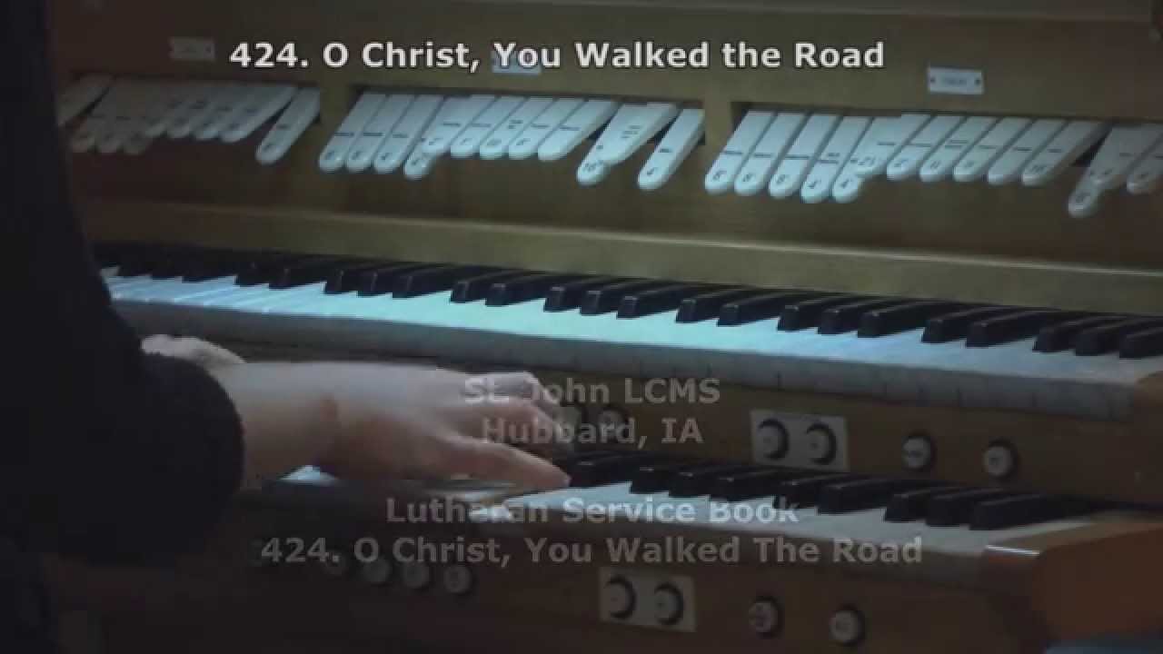 424. O Christ, You Walked The Road - The Congregation sing from the LSB ...