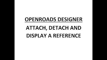 ORD - MicroStation - 15.2 - Attach, Detach, and Display a Reference