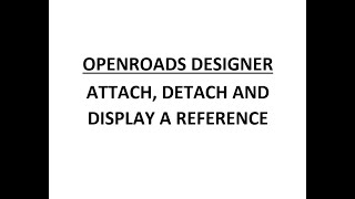 ORD - MicroStation - 15.2 - Attach, Detach, and Display a Reference