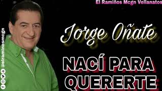 NACI PARA QUERERTE - Jorge Oñate