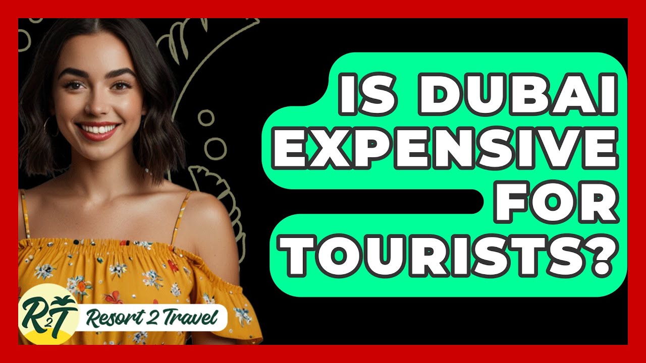Is Dubai Expensive For Tourists Resort 2 Travel YouTube Is Dubai Expensive For Tourists Resort 2 Travel YouTube