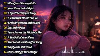 Sad Love Songs for Lonely Nights 💔 Best Heartbreak Playlist to Cry, Relax & Remember