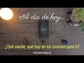 ⚡💕 A día de hoy: ¿Qué siente, qué hay en su corazón para ti? 💝 TAROT INTERACTIVO