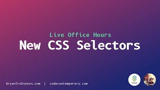 Modern CSS Selectors - Moving beyond classes