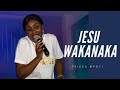 JESU WAKANAKA - PRISCA MPOYI