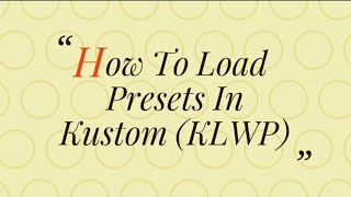 NEW HOW TO LOAD PRESETS IN KUSTOM (KLWP) 2018