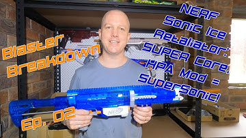 Blaster Breakdown 02 (Feb 2020) - Nerf Retaliator Super Core HPA mod