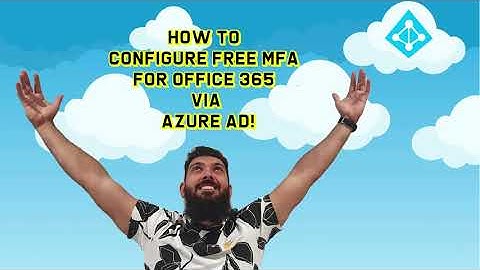 Configure FREE MFA for Office 365 via Azure AD