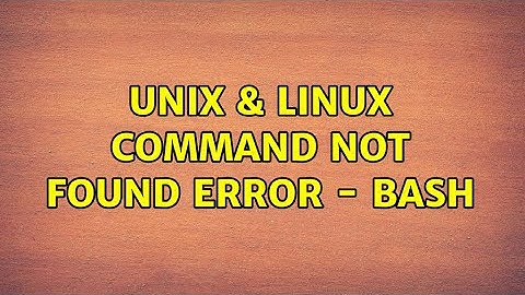 Unix & Linux: Command not found error - bash (3 Solutions!!)