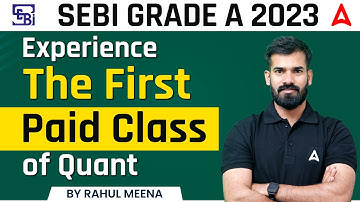 SEBI GRADE A 2023 | Experience The First Paid Class of Maths By Rahul Meena