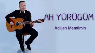 Adiljan Memtimin - Ah Yürügüm