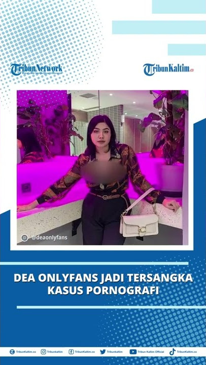 Dea Onlyfans Jadi Tersangka Kasus Pornografi