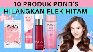 Rekomendasi 10 Produk Pond’s Yang Bagus Untuk Menghilangkan Flek Hitam Terbaik 2021