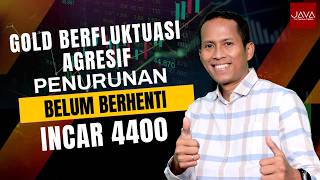 Gold Berfluktuasi Agresif, Penurunan Belum Berhenti Incar 4400 l Market Review