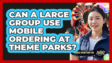 Can A Large Group Use Mobile Ordering At Theme Parks? - Insider Theme Park Tips