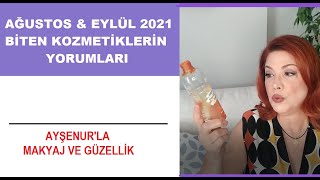 Ağustos Ve Eylül  2021 Ayında Biten Kozmetiklerin Yorumları