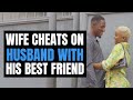 WIFE CHEATS ON HUSBAND WITH HIS FRIEND, Lives To Regret It | @MociStudios