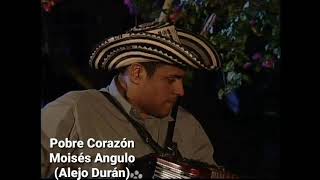 Pobre Corazón - Moisés Angulo (Alejo Durán)