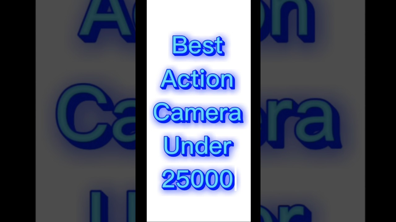 Best Action Camera Under 25000 