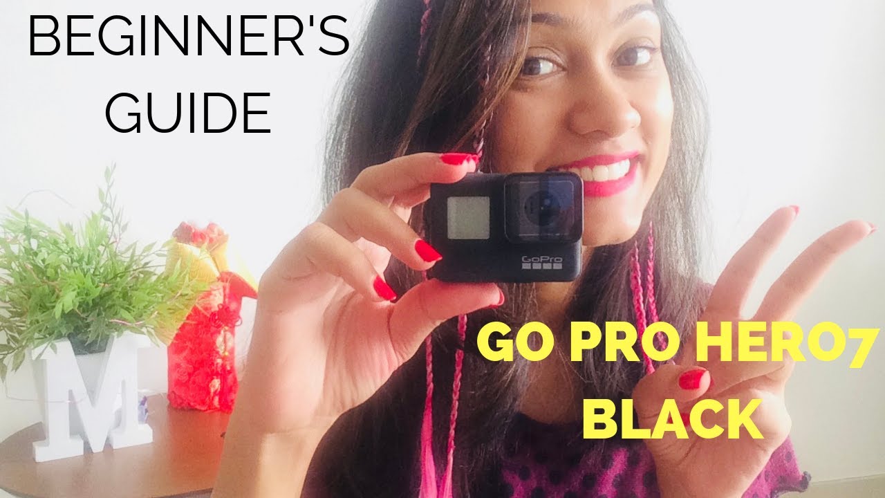 GoPro Hero 7 Black Beginner's Guide Mansi YouTube
