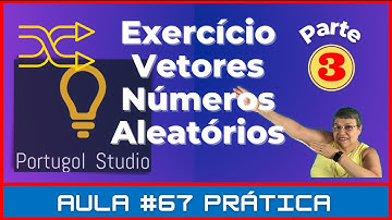 Aula #67 Prática – Exercício com Vetores e números aleatórios no Portugol Studio –  Parte 3