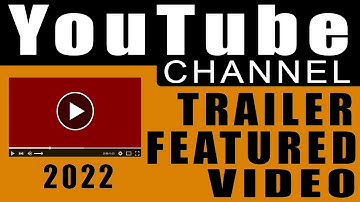 Setup Channel Trailer Video and Featured Video in Youtube Studio 2022